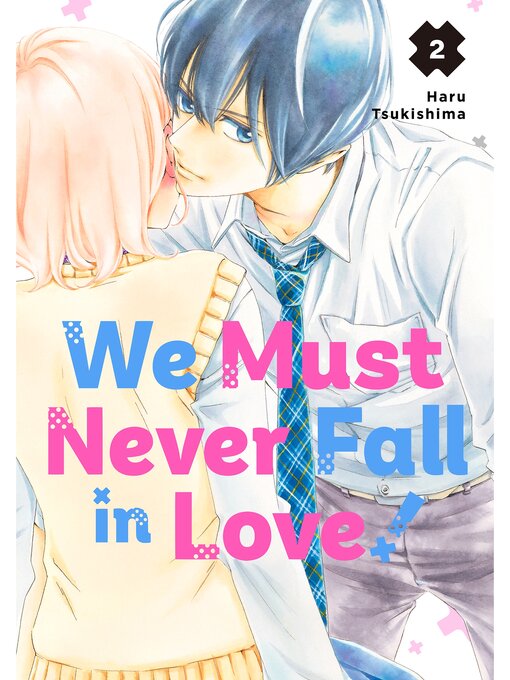 Title details for We Must Never Fall in Love！, Volume 2 by Haru Tsukishima - Available